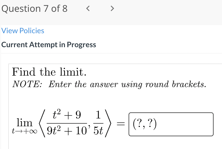 Question 7 Of 8 View Policies Current Attempt In Progress Find The Limit Note Enter The Answer Using Round Bracket 1