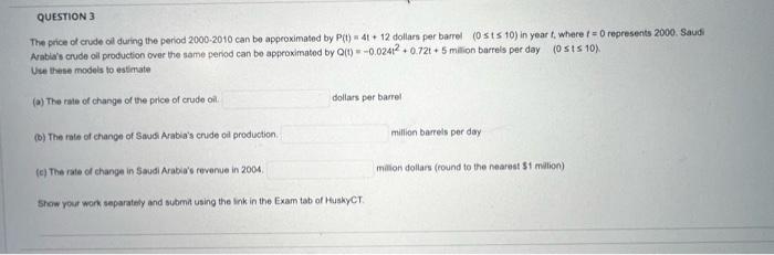 Question 3 The Price Of Crude Oil During The Period 2000 2010 Can Be Approximated By Pt 41 12 Dollars Per Barrel Osts 1