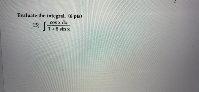 Evaluate The Integral 6 Pts Cos X Dx 1 8 Sin X 15 Si 1