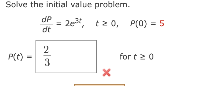 Solve The Initial Value Problem Dp 2e3t T20 P O 5 Dt P T 213 For T 20 X 1