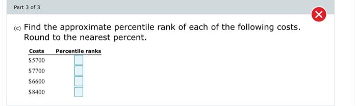 Part 2 Of 3 X B Find The Approximate Cost Of Room And Board Corresponding To Each Of The Following Percentiles Round 2