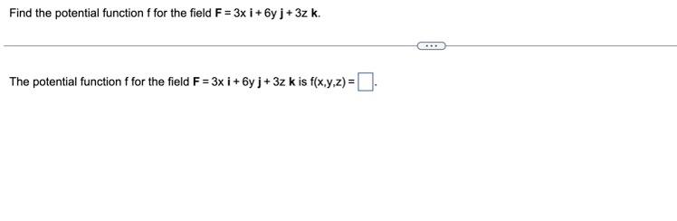 Find The Potential Function F For The Field F 3x I 6y J 3z K The Potential Function F For The Field F 3x I 6 1
