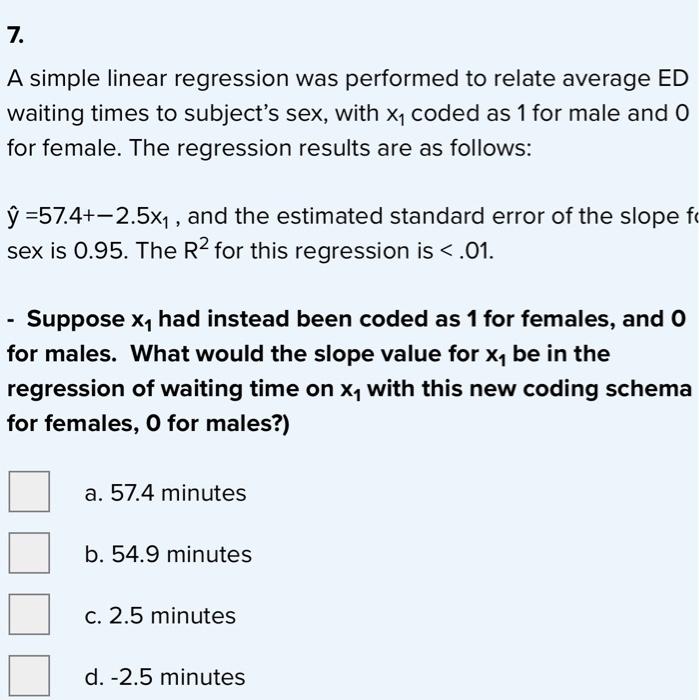 7 A Simple Linear Regression Was Performed To Relate Average Ed Waiting Times To Subject S Sex With X1 Coded As 1 For 1