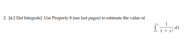 2 4 2 Def Integrals Use Property 8 See Last Pages To Estimate The Value Of Dx 1