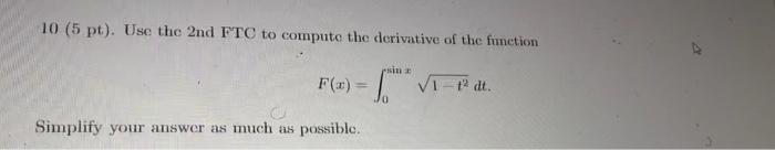 10 5 Pt Use The 2nd Ftc To Compute The Derivative Of The Function Sin F X Vip At Simplify Your Answer As Much As 1