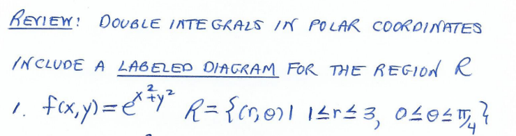 Review Double Inte Grals In Polar Coordinates Include A Labeled Diagram For The Region R F X Y Et Y R 1 011 14533 1