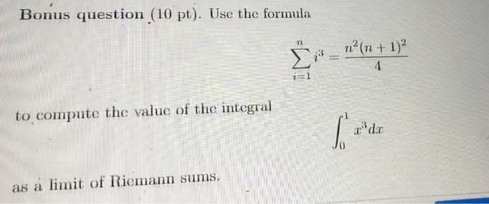 Bonus Question 10 Pt Use The Formula 12 N N 1 2 4 To Compute The Value Of The Integral D As A Limit Of Riemann Su 1