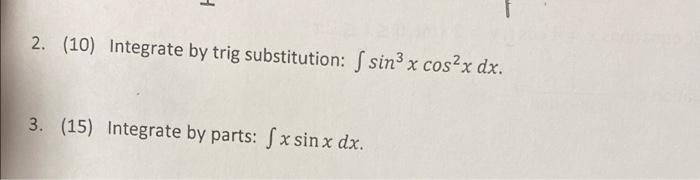 2 10 Integrate By Trig Substitution S Sins X Cos2x Dx X 3 15 Integrate By Parts Sxsin X Dx 1