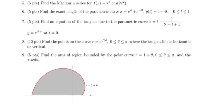 5 5 Pts Find The Maclaurin Series For F X X Cos 2x 6 5 Pts Find The Exact Length Of The Parametric Curve X 1