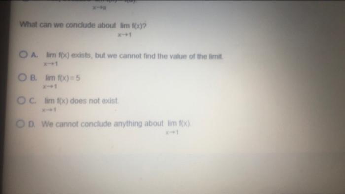 If 1 5 Must Lim 1 Exist If It Does Then Must Lim 1x 5 Can We Conclude Anything About Lim 1x07 Explain X 1 If F 2