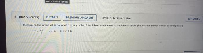 Your Answer Is Correct My Notes 5 0 2 5 Points Details Previous Answers 3 100 Submissions Used Determine The Area Tha 1