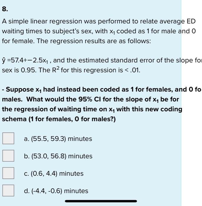 8 A Simple Linear Regression Was Performed To Relate Average Ed Waiting Times To Subject S Sex With X7 Coded As 1 For 1