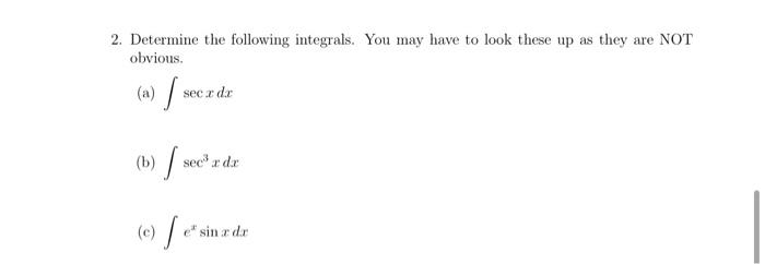 2 Determine The Following Integrals You May Have To Look These Up As They Are Not Obvious A Sec Z De B Secs Se 1