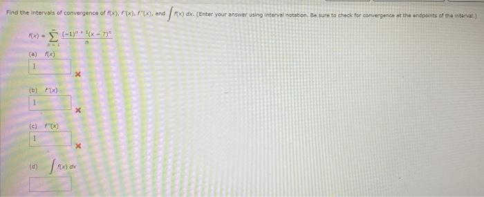 Find The Intervals Of Convergence Of Mix 7 X X And Fx Dx Enter Your Answer Using Interval Notation Be Sure T 1