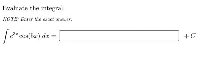 Evaluate The Integral Note Enter The Exact Answer Jet 3 Cos 52 Dx C Evaluate The Integral Dx Voz 18 12 C 1