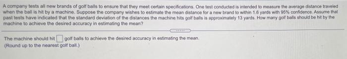 A Company Tests All New Brands Of Golf Balls To Ensure That They Meet Certain Specifications One Test Conducted Is Inte 1