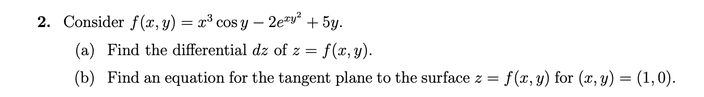 Cos 2 Consider F X Y X Cos Y 2exy 5y A Find The Differential Dz Of Z F X Y B Find An Equation For 1