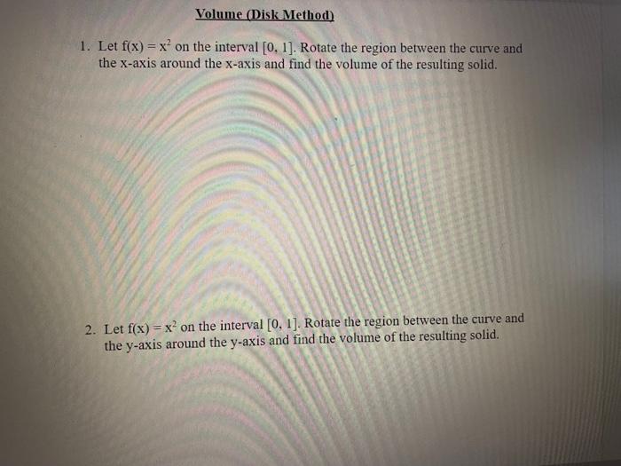 Volume Disk Method 1 Let F X X On The Interval 0 1 Rotate The Region Between The Curve And The X Axis Around The 1