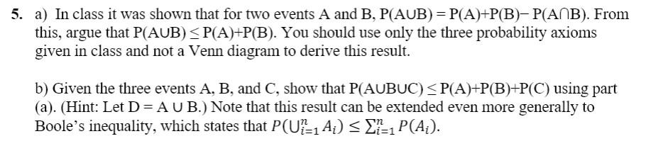 5 A In Class It Was Shown That For Two Events A And B P Aub P A P B P Anb From This Argue That P Aub P A P 1