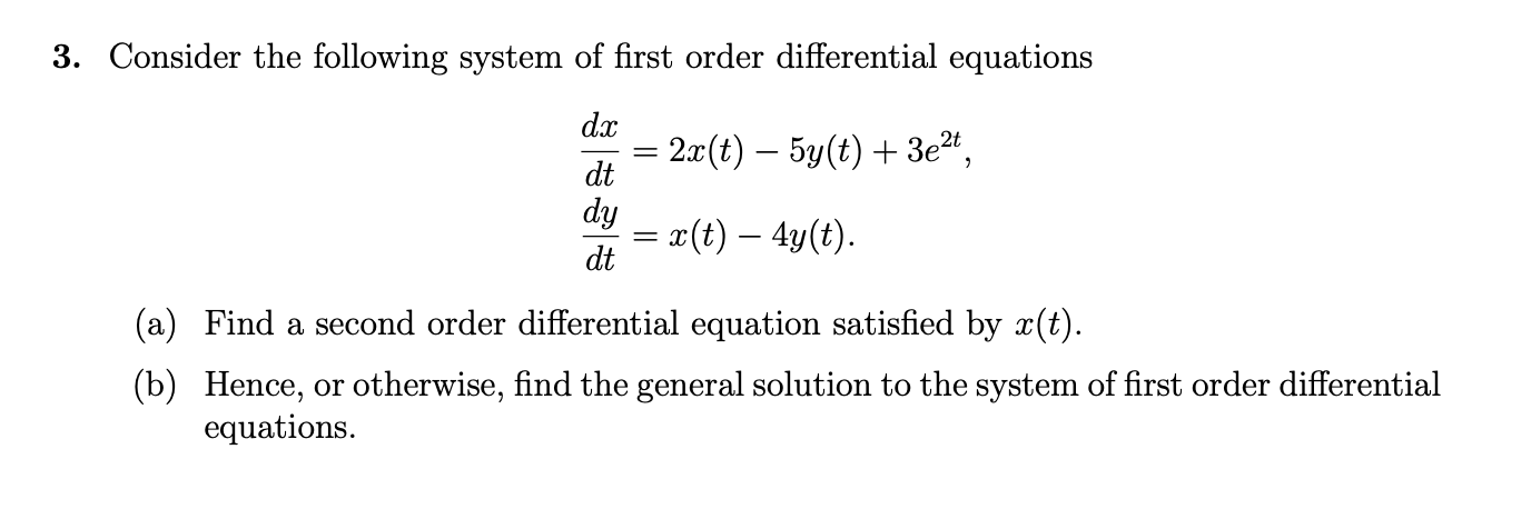 3 Consider The Following System Of First Order Differential Equations 2x T 5y T 3e2t Dx Dt Dy Dt X T 4y 1