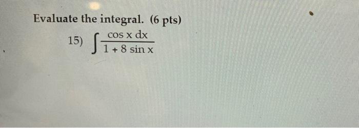 Evaluate The Integral By Using Substitution 6 Pts 5 50 X6 5 5 Dx 11 Evaluate The Integral 6 Pts Cos X Dx 1 2