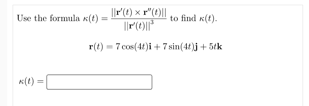 Use The Formula K T R T Xr T R M To Find K T R T 7 Cos 4t I 7 Sin 4t J 5tk K T 1