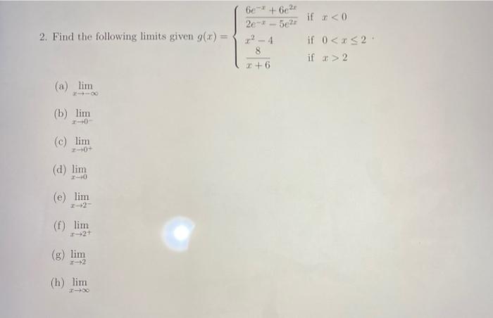 6 T Bear 5621 If R 0 2 Find The Following Limits Given G X 2e X 4 If 0 X 2 If 2 2 6 A Lim B Lim 10 C Li 1