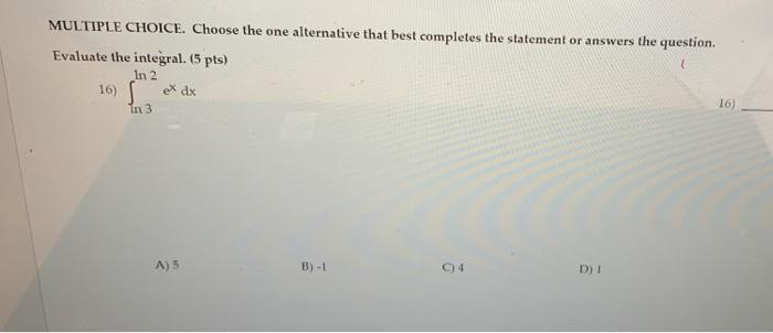 Multiple Choice Choose The One Alternative That Best Completes The Statement Or Answers The Question Find The Most Gen 2
