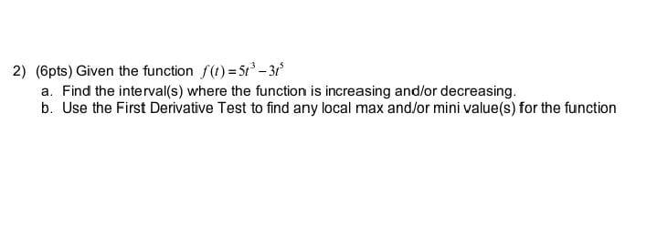 2 6pts Given The Function F T 51 30 A Find The Interval S Where The Function Is Increasing And Or Decreasing B 1