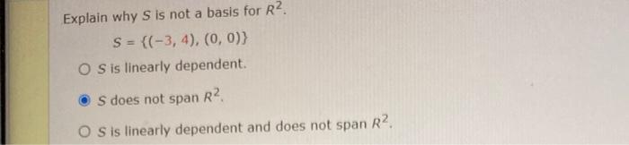 Explain Why S Is Not A Basis For R2 S 3 4 0 0 O Sis Linearly Dependent S Does Not Span R O S Is Linearly D 1