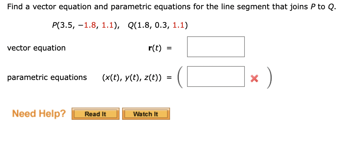 Find A Vector Equation And Parametric Equations For The Line Segment That Joins P To Q P 3 5 1 8 1 1 Q 1 8 0 3 1 1