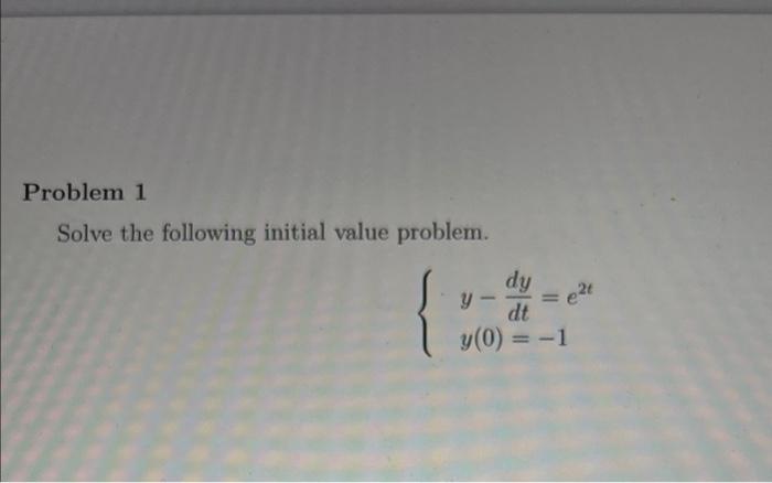 Problem 1 Solve The Following Initial Value Problem Dy Y 24 Dt Y 0 1 1