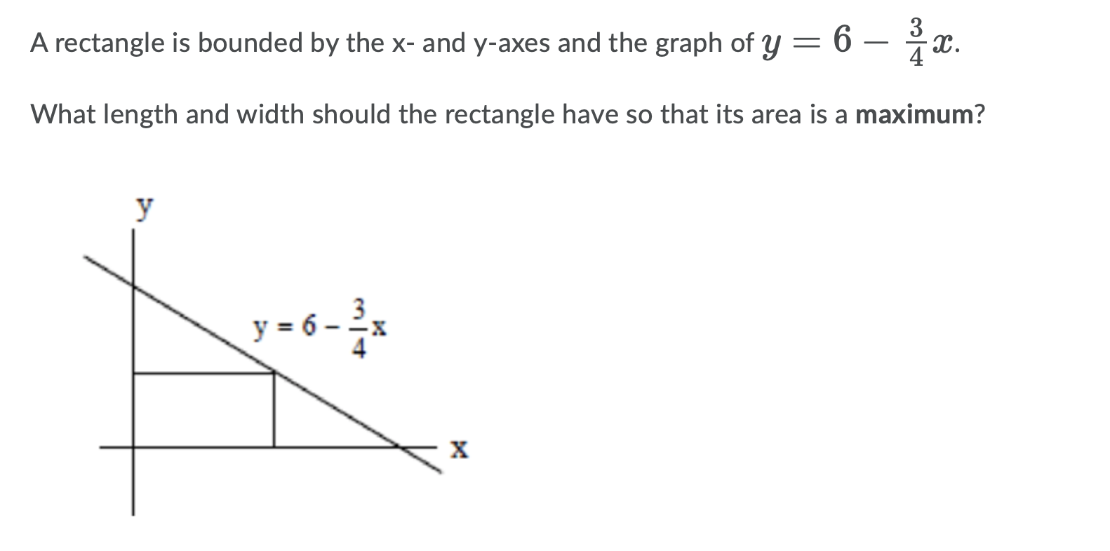 A Rectangle Is Bounded By The X And Y Axes And The Graph Of Y 6 Ia 3 X What Length And Width Should The Rectangl 1