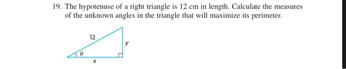 19 The Hypotenuse Of A Right Triangle Is 12 Cm In Length Calculate The Measures Of The Unknown Angles In The Triangle 5