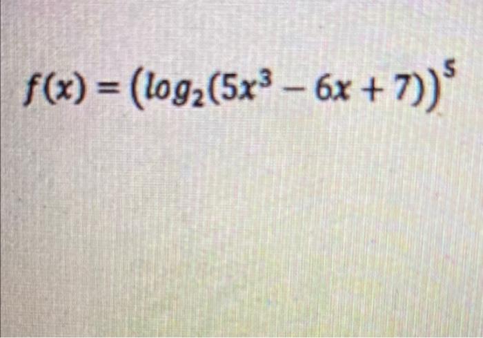 F X Log 5x3 6x 7 2