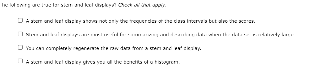 He Following Are True For Stem And Leaf Displays Check All That Apply O A Stem And Leaf Display Shows Not Only The Fre 1