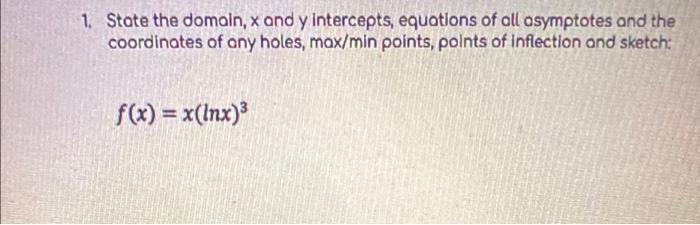1 State The Domain X And Y Intercepts Equations Of All Asymptotes And The Coordinates Of Any Holes Mox Min Points P 1