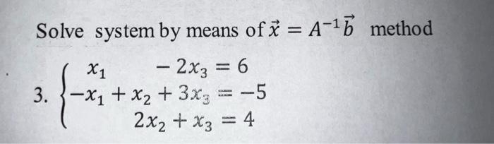 Solve System By Means Of X A 15 Method 2x3 6 3 3 X1 X2 3x3 5 2x2 X3 4 4 X1 1