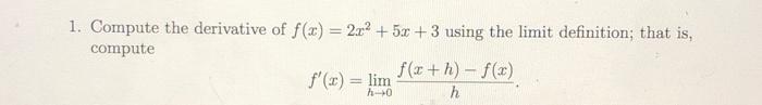 1 Compute The Derivative Of F X 2x2 5x 3 Using The Limit Definition That Is Compute F X H F X F X Lim H 1
