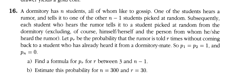 16 A Dormitory Has N Students All Of Whom Like To Gossip One Of The Students Hears A Rumor And Tells It To One Of Th 1