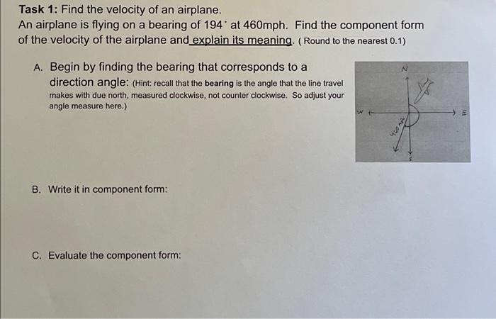 Task 1 Find The Velocity Of An Airplane An Airplane Is Flying On A Bearing Of 194 At 460mph Find The Component Form O 1
