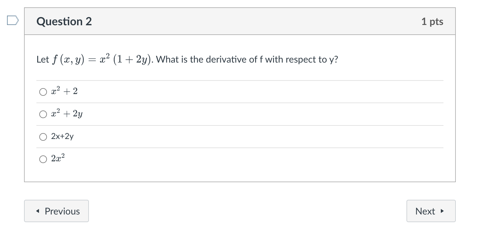 Question 2 1 Pts Let F X Y X2 1 2y What Is The Derivative Off With Respect To Y O X2 2 O X2 2y 2x 2y 2x2 1