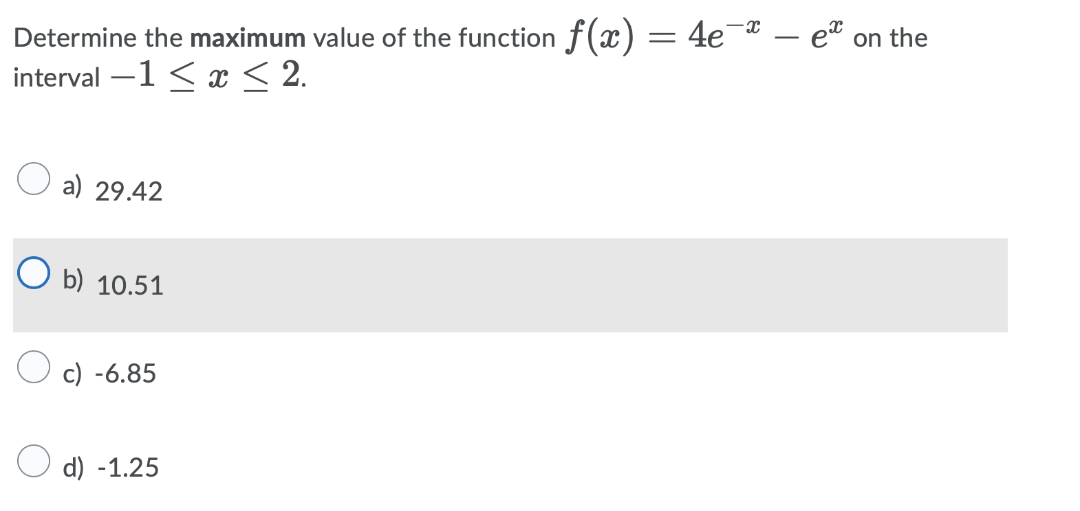 Determine The Maximum Value Of The Function F A 4e 2 Et On The Interval 1 X 2 A 29 42 O B 10 51 C 6 85 D 1