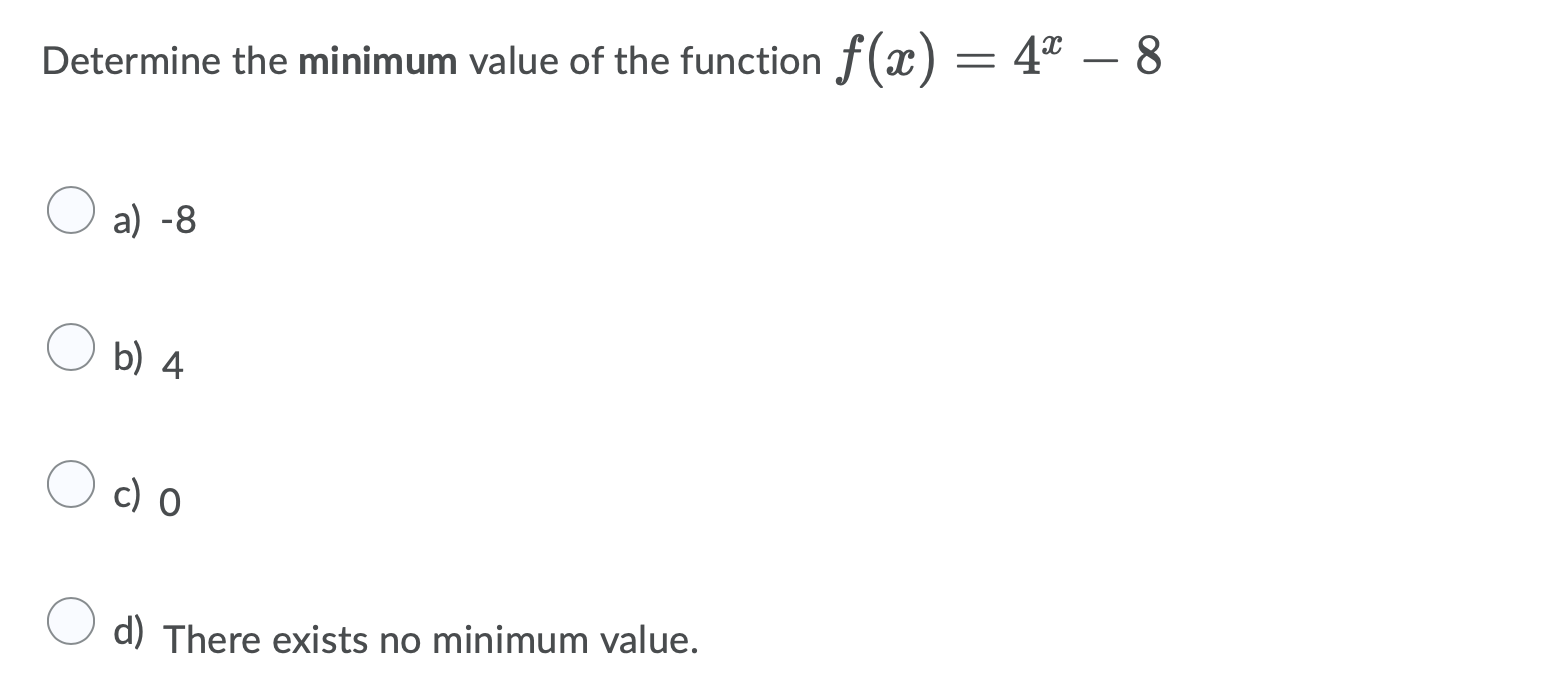 Determine The Minimum Value Of The Function F X 42 8 A 8 O B 4 Oc C O D There Exists No Minimum Value 1