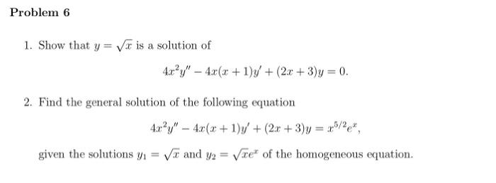 Problem 6 1 Show That Y V Is A Solution Of 4 Xpy 4x X 1 Y 2x 3 Y 0 2 Find The General Solution Of The Follo 1