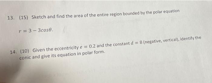 13 15 Sketch And Find The Area Of The Entire Region Bounded By The Polar Equation R 3 3cose 14 10 Given The E 1