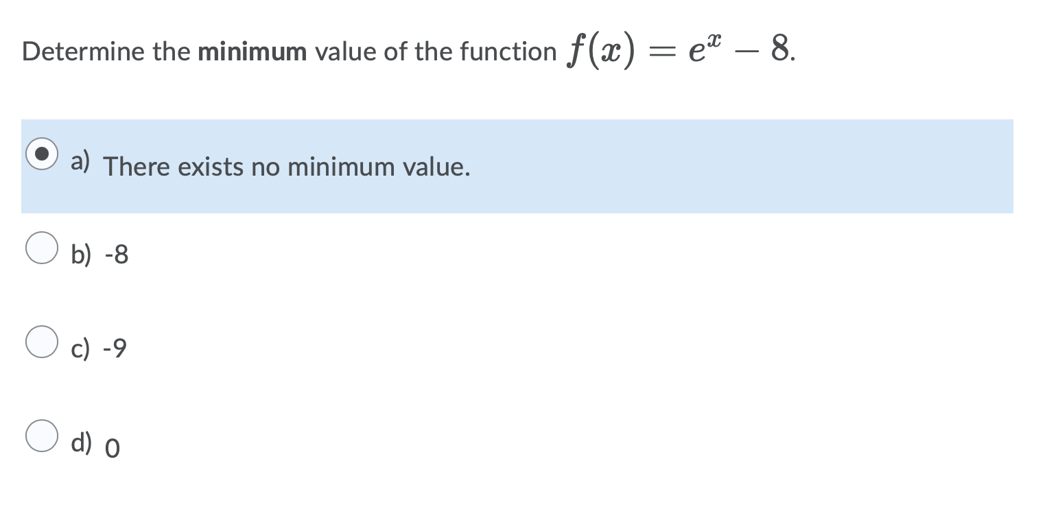 Determine The Minimum Value Of The Function F X E 8 A There Exists No Minimum Value B 8 C 9 O D O 1