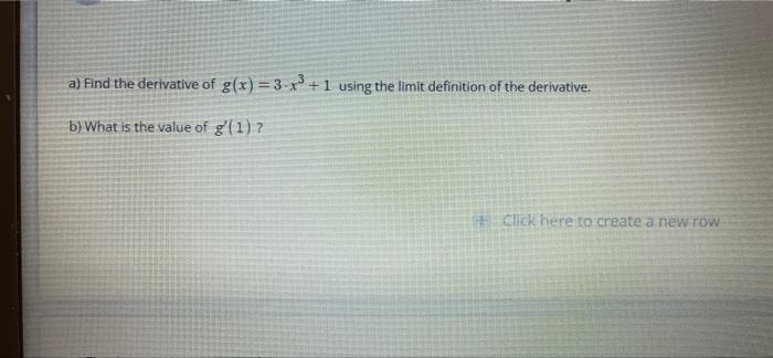A Find The Derivative Of G X 3 X 1 Using The Limit Definition Of The Derivative B What Is The Value Of G 1 C 1