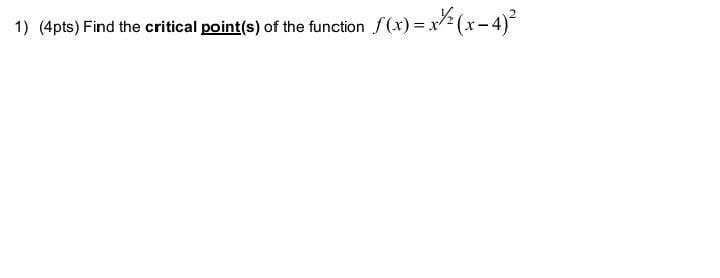 1 4pts Find The Critical Point S Of The Function F X X X 4 1