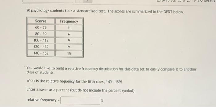 Etails 50 Psychology Students Took A Standardized Test The Scores Are Summarized In The Gfdt Below Scores 60 79 80 1